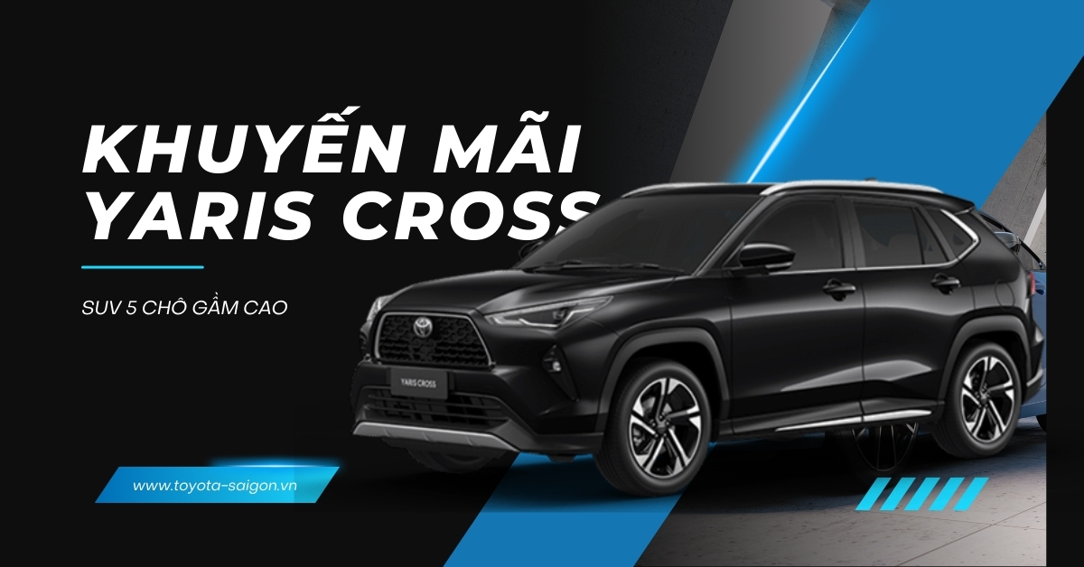 Khuyến mãi yaris cross tháng 5/2025